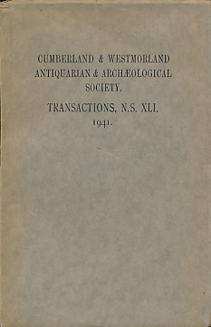 Transactions of the Cumberland & Westmorland Antiquarian & Archaeological Society. Vol. XLI - New Series. 1941.
