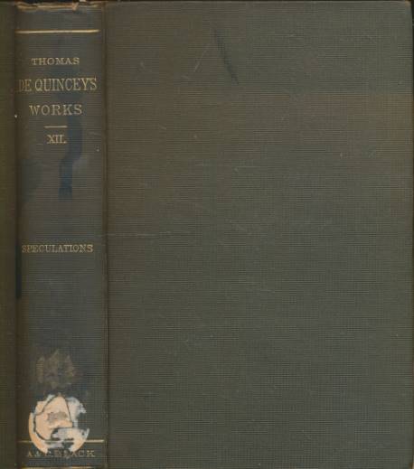 DE QUINCEY, THOMAS - Speculations Literary and Philosophic. Thomas de Quincey's Works. Volume XII