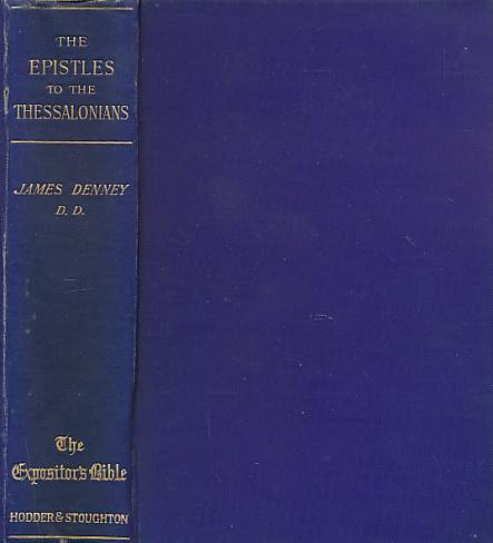 The Epistles to the Thessalonians. The Expositor's Bible.