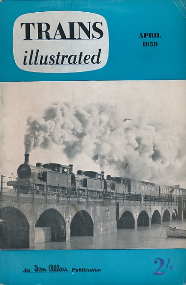 Trains Illustrated Volume 12 No 127. April 1959.