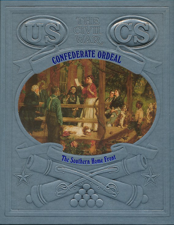 Confederate Ordeal: The Southern Home Front. The Civil War. Time-Life.