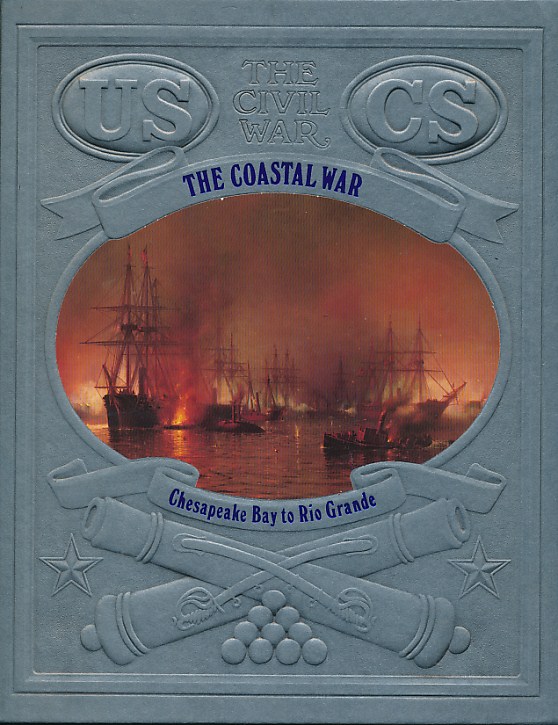 The Coastal War: Chesapeake Bay to Tio Grande. The Civil War. Time-Life.