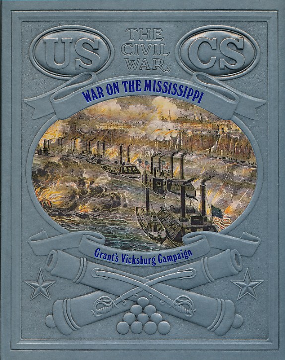 War on the Mississippi: Grant's Vicksburg Campaign. The Civil War. Time-Life.
