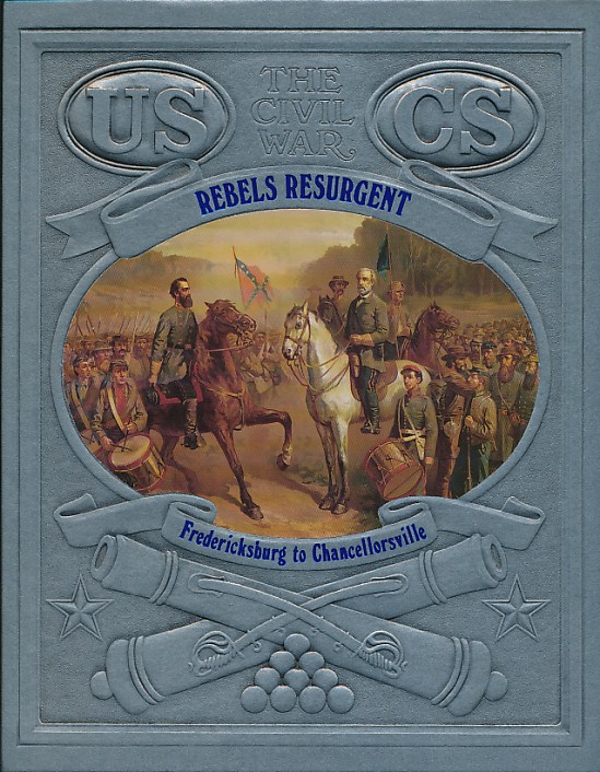 Rebels Resurgent: Fredericksburg to Chancellorsville. The Civil War. Time-Life.