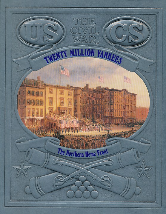 Twenty Million Yankees: The Northern Home Front. The Civil War. Time-Life.
