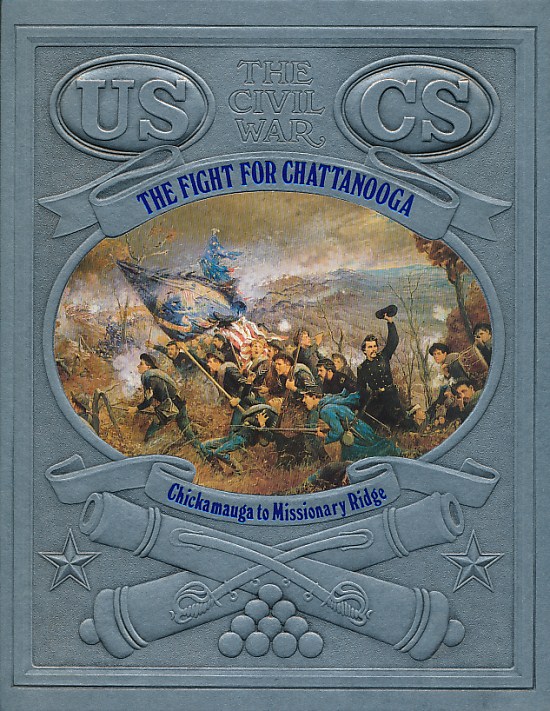 The Fight For Chattanooga: Chickamauga to Missionary Ridge. The Civil War. Time-Life.
