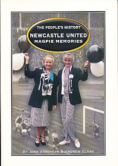 Newcastle United - Magpie Memories. The People's History.