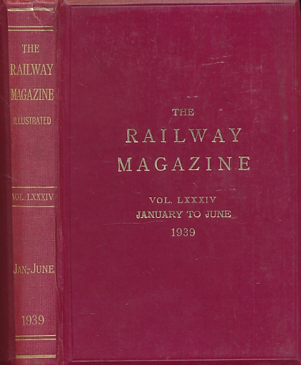 The Railway Magazine. Volume LXXXIV. January - June 1939.