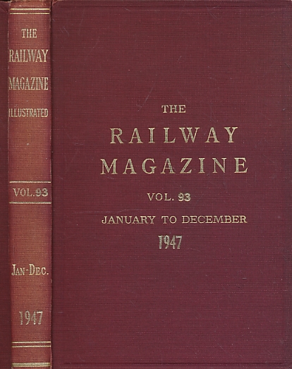 NOCK, O S; ALLEN, CECIL J; &C - The Railway Magazine. Volume 93. January to December1947