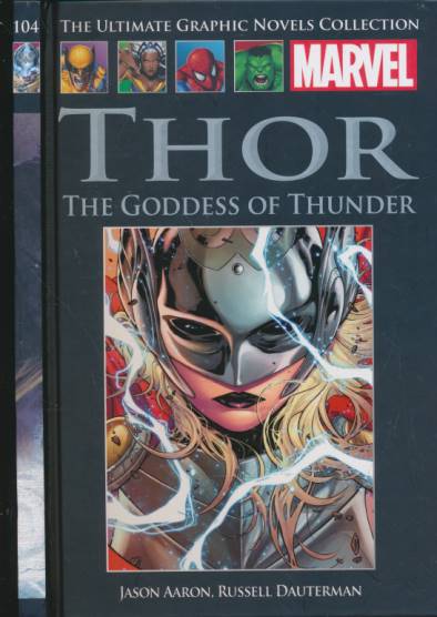 Thor. The Goddess of Thunder. Marvel. The Ultimate Graphic Novels Collection No 104.