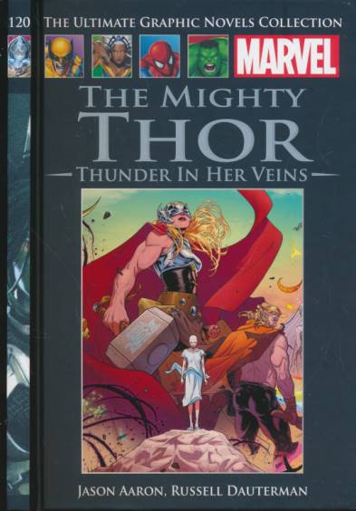 The Mighty Thor. Thunder in her Veins. Marvel. The Ultimate Graphic Novels Collection No 120.