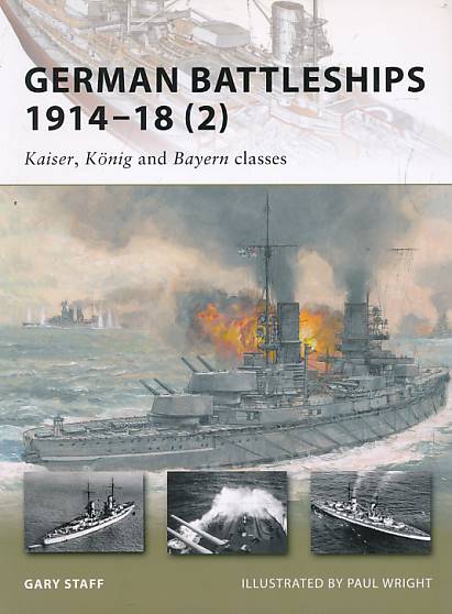 STAFF, GARY; WRIGHT, PAUL [ILLUS.] - German Battleships 1914-18 (2). Osprey New Vanguard Series No. 167