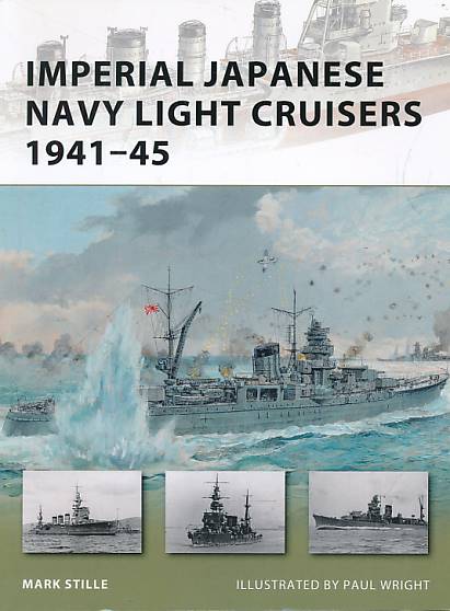 Imperial Japanese Navy Light Cruisers 1941 - 45. Osprey New Vanguard Series No. 187.