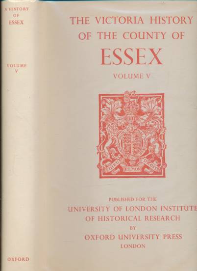 Essex. Volume V. Metropolitan Essex, Waltham & Becontree Hundreds, &c. The Victoria History of the Counties of England.
