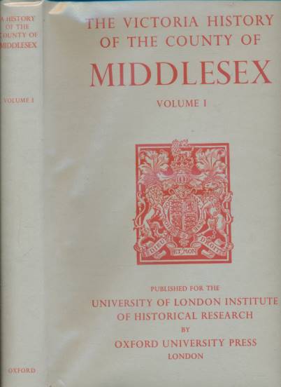Middlesex. Volume I. Archaeology, Religion, Education, etc. The Victoria History of the Counties of England.