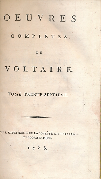 Dictionnaire Philosophiques, Tome I. Oeuvres Completes de Voltaire. Tome Trente-Septime.