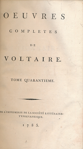 Dictionnaire Philosophiques, Tome IV. Oeuvres Completes de Voltaire. Tome Quarantime.