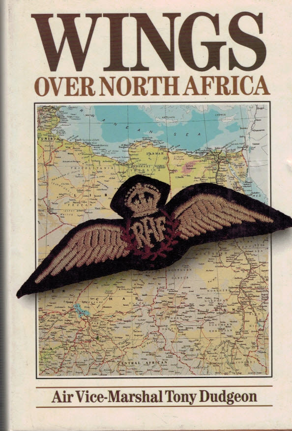 Wings Over North Africa. A Wartime Odyssey, 1940 to 1943.