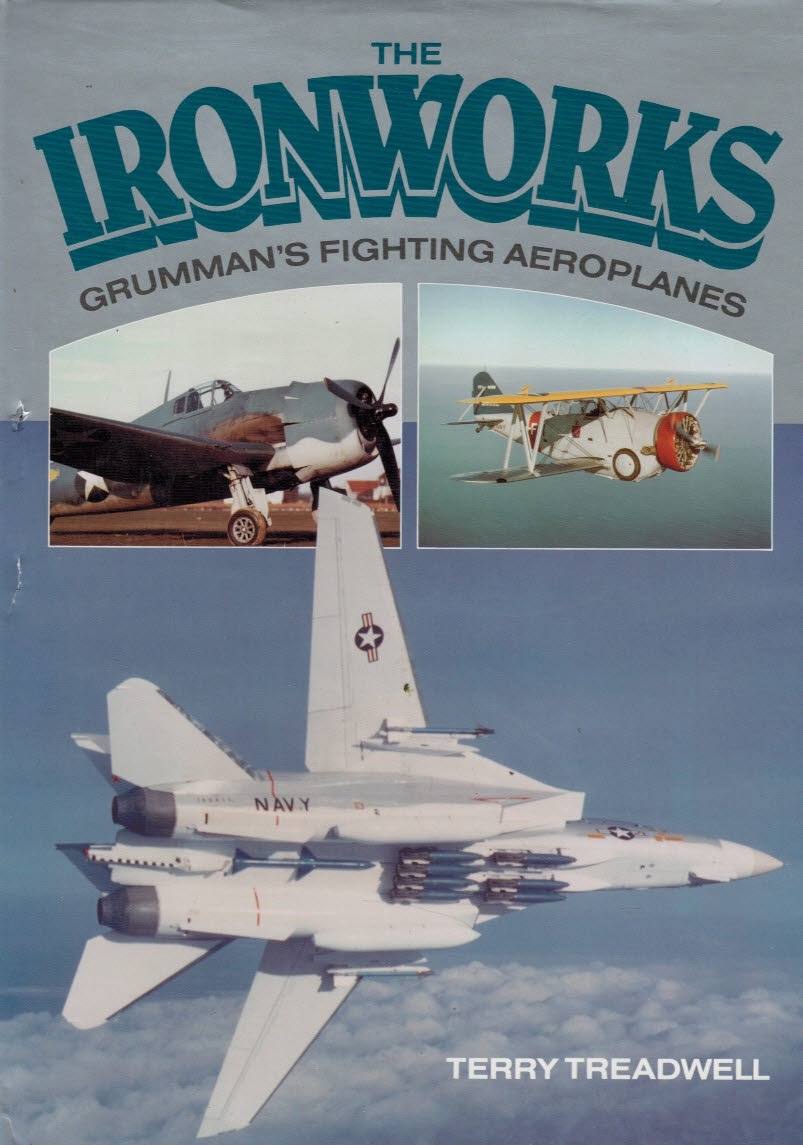 The Ironworks. A History of Grumman's Fighting Aeroplanes.