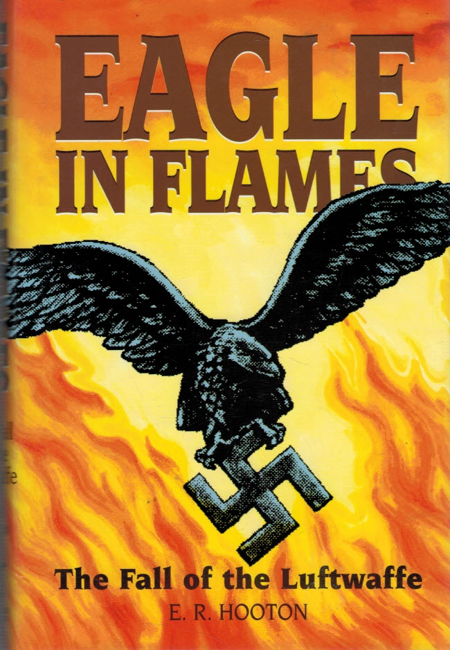 Eagle in Flames. The Fall of the Luftwaffe.