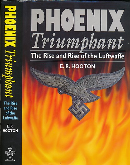 Phoenix Triumphant. The Rise and Rise of the Luftwaffe.