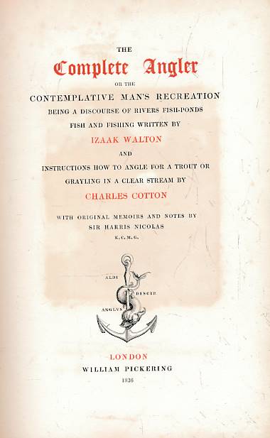 The Complete [Compleat] Angler, or Contemplative Man's Recreation; being a Discourse on Rivers, Fish-ponds, Fish, and Fishing by Izaak Walton and Instructions How to Angle for a Trout or Grayling in a Clear Stream by Charles Cotton. 2 volume set.