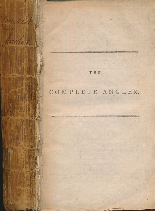 The Complete [Compleat] Angler; or, Contemplative Man's Recreation Being a Discourse on Rivers, Fish-ponds, Fish and Fishing: in Two Parts.