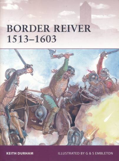 Border Reiver 1513 - 1603. Warrior series no. 154.