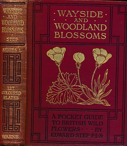 Wayside and Woodland Blossoms. A Pocket Guide to British Wild-Flowers for the Country Rambler. First Series.