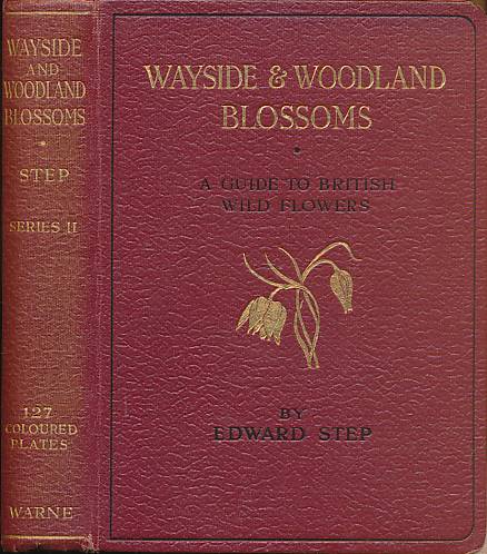 Wayside and Woodland Blossoms: A Guide to British Wild-Flowers. [Second Series].