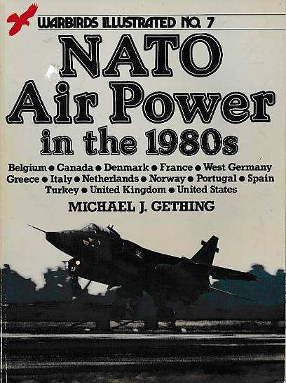 NATO Air Power in the 1980s. Warbirds Illustrated No 7.