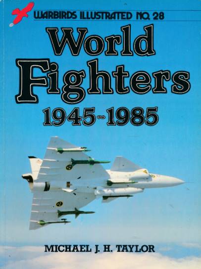 World Fighters 1945-1985.  Warbirds Illustrated No 28.