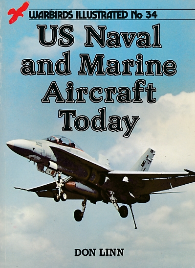 US Naval and Marine Aircraft Today. Warbirds Illustrated No 34.