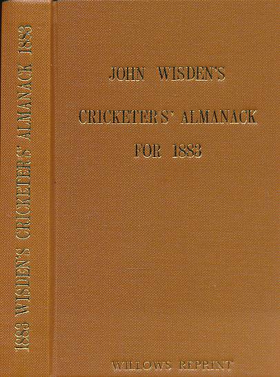 Wisden Cricketers' Almanack 1883. 20th edition. Willows reprint.