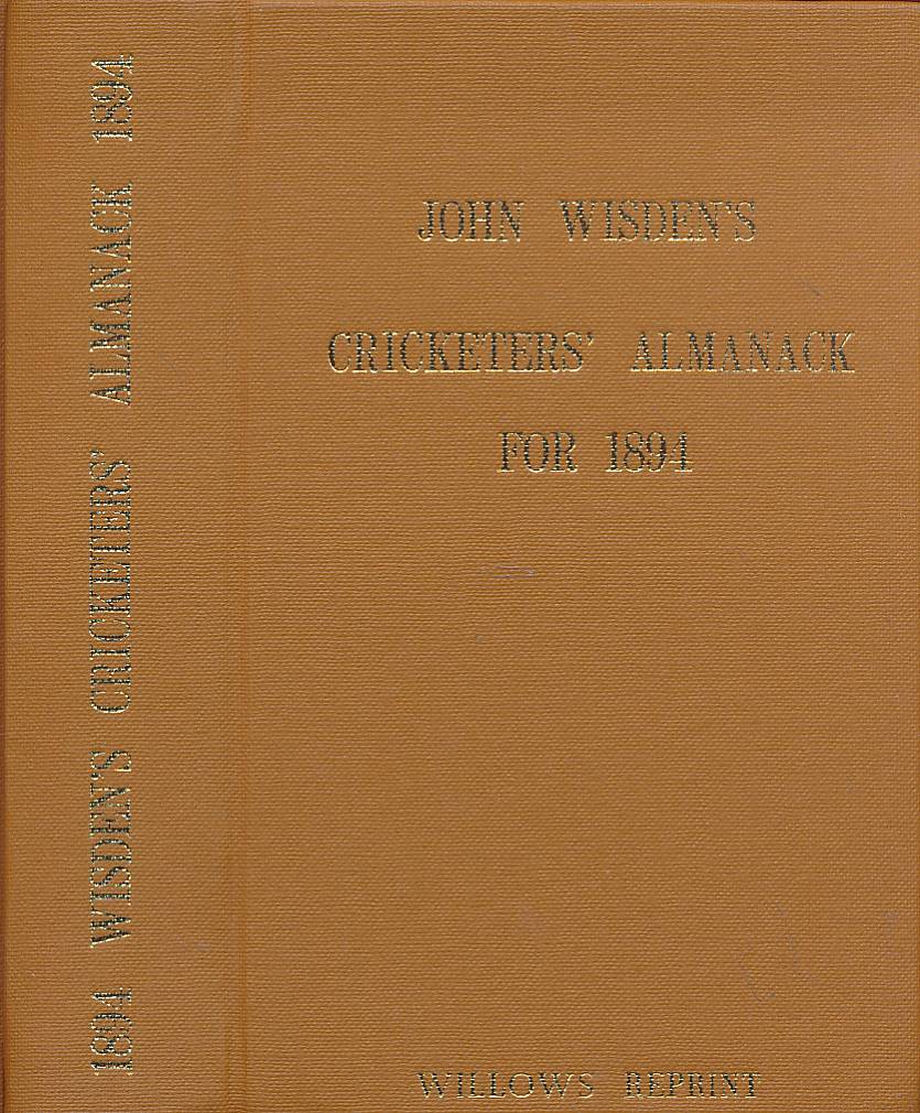 Wisden Cricketers' Almanack 1894. 31st edition. Willows reprint.