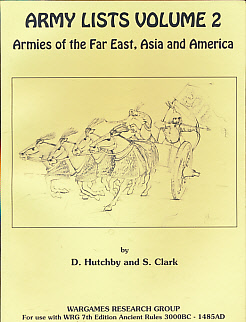 Army Lists Volume 2. Armies of the Far East, Asia and America. For Use with the Wargames Research Group 7th Edition Ancient Rules 3000 BC - 1485 AD. April 1993.