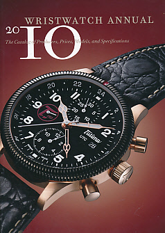 Wristwatch Annual 2010. The Catalog of Producers, Prices, Models, and Specifications.