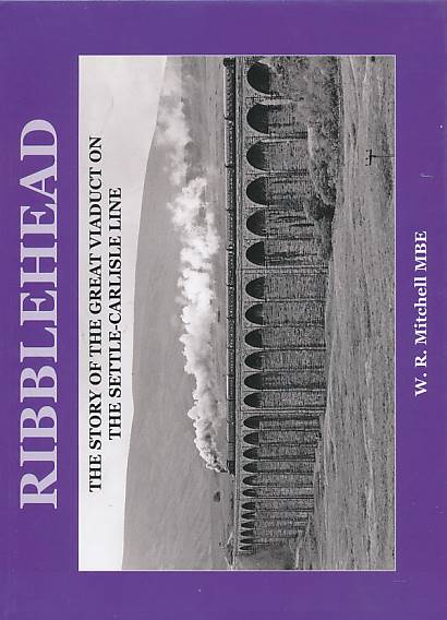 Ribblehead. The Story of the Great Viaduct at Batty Moss on the Settle-Carlisle Railway.