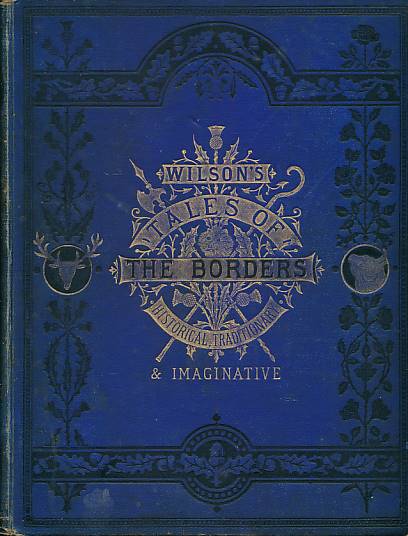 Wilson's Tales of the Borders. Historical Traditional and Imaginative; with an Illustrative Glossary of the Scottish Dialect. 6 volume set. Mackenzie edition.