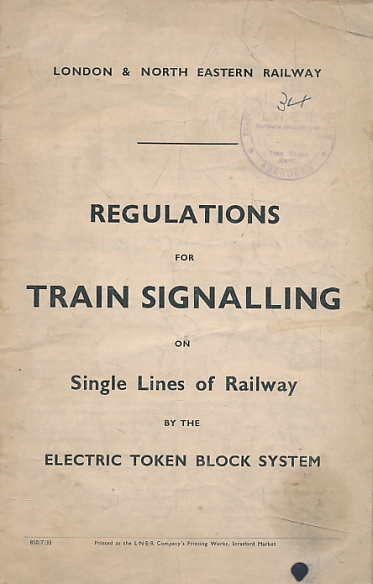 London & North Eastern Railway. Regulations for Train Signalling on Single Lines of Railway by the Electric Token Block System. 1935.