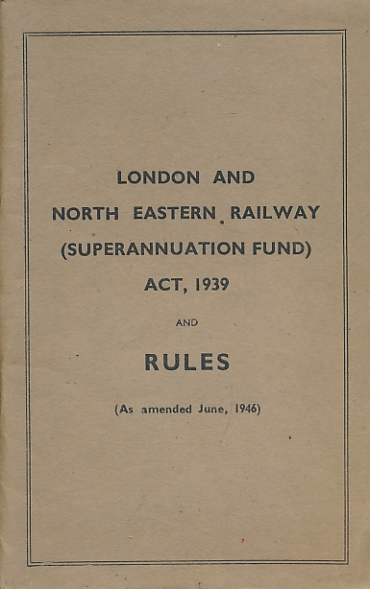 London and North Eastern Railway (Superannuation Fund) Act, 1939 and Rules