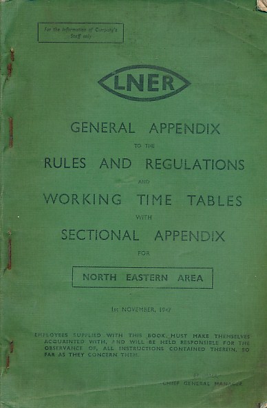 General and Sectional Appendix to the Rules and Regulations and Working Time Tables with Sectional Appendix for North Eastern Area. November 1947.