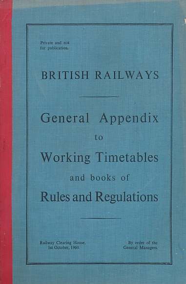 British Railways. General Appendix to the Working Time Tables and Books of Rules and Regulations. October 1960.