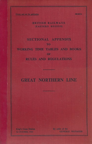 British Railways Eastern Region. Sectional Appendix to the Working Time Tables and Books of Rules and Regulations. Great Northern Line. October 1960.