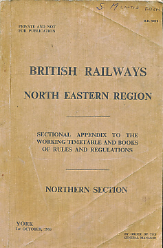 British Railways North Eastern Region. Sectional Appendix to the Working Timetable and Books of Rules and Regulations. Northern Section. 1st October 1960.