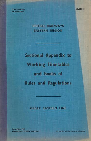 British Railways Eastern Region. Sectional Appendix to Working Time Tables and Books of Rules and Regulations. Great Eastern Line. April 1964.