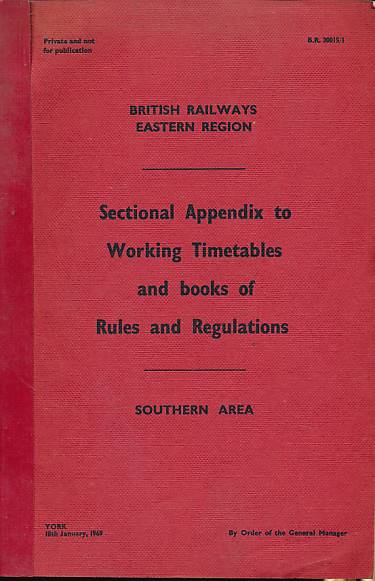 British Railways Eastern Region. Sectional Appendix to Working Time Tables and Books of Rules and Regulations. Southern Area. January 1969.