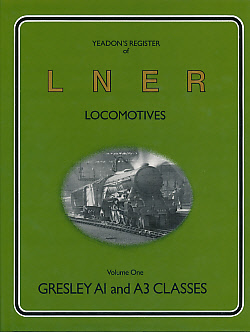 Gresley A1 & A3 Classes. Yeadon's Register of LNER Locomotives: Volume 1.