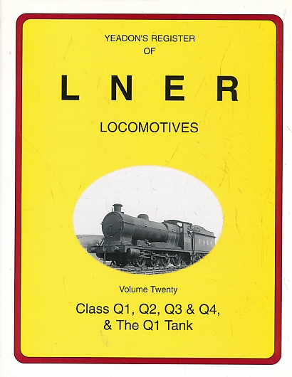 Class Q1, Q2, Q3 & Q4 & the Q1 Tank. Yeadon's Register of LNER Locomotives: Volume 20.