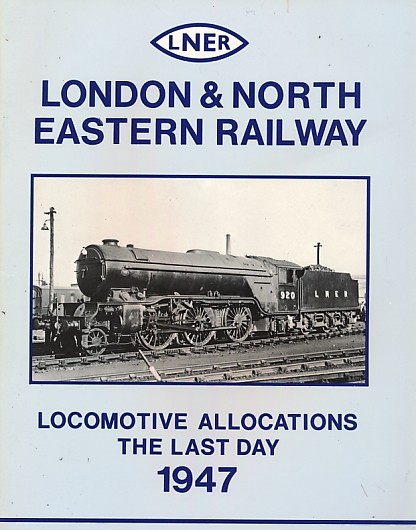 London & North Eastern Railway. Locomotive Allocations. The Last Day 1947.
